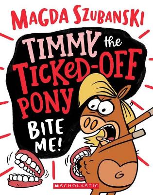 Bite Me! (Timmy the Ticked-Off Pony #2) book