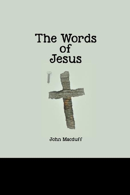 The Words of Jesus by John Macduff