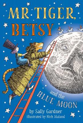 Mr Tiger, Betsy and the Blue Moon by Sally Gardner