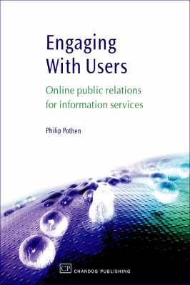 Engaging with Users: Online Public Relations for Information Services by Philip Pothen