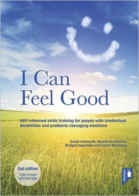 I Can Feel Good (2nd edition): DBT-informed skills training for people with intellectual disabilities and problems managing emotions book