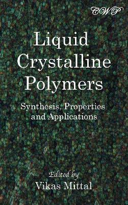 Liquid Crystalline Polymers: Synthesis, Properties and Applications book