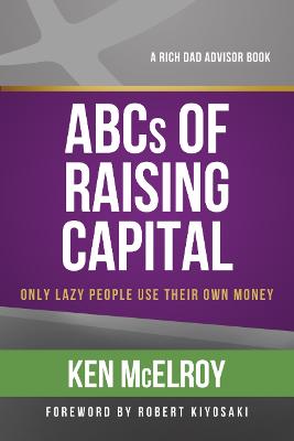 The ABCs of Raising Capital: Only Lazy People Use Their Own Money book