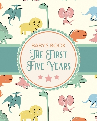 Baby's Book The First Five Years: Memory Keeper First Time Parent As You Grow Baby Shower Gift book