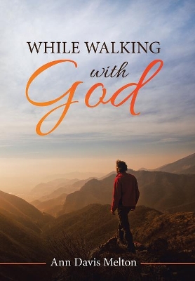 While Walking with God by Ann Davis Melton