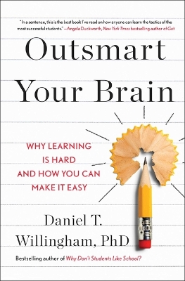 Outsmart Your Brain: Why Learning Is Hard and How You Can Make It Easy book