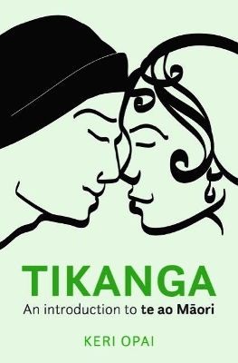 Tikanga: An Introduction to Te Ao Māori book