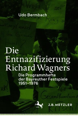 Die Entnazifizierung Richard Wagners: Die Programmhefte der Bayreuther Festspiele 1951-1976 book