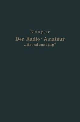 Der Radio-Amateur „Broadcasting“: Ein Lehr- und Hilfsbuch für die Radio-Amateure aller Länder book