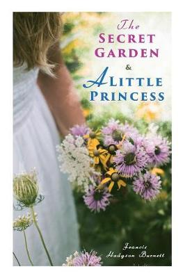 The Secret Garden & A Little Princess by Francis Hodgson Burnett