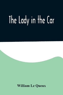 The Lady in the Car by William Le Queux