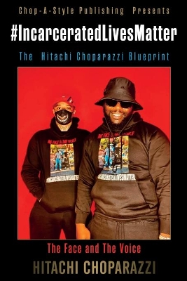#Incarcerated Lives Matter Movement The Hitachi Choparazzi Blueprint book