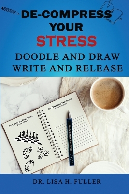 De-Compress Your Stress Doodle and Draw Write and Release book