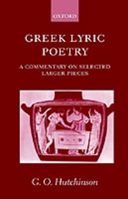 Greek Lyric Poetry by G. O. Hutchinson