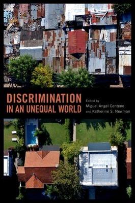 Discrimination in an Unequal World by Miguel Angel Centeno