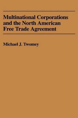 Multinational Corporations and the North American Free Trade Agreement book