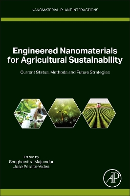Engineered Nanomaterials for Agricultural Sustainability: Current Status, Methods and Future Strategies book