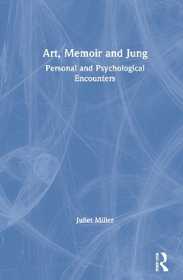 Art, Memoir and Jung: Personal and Psychological Encounters book
