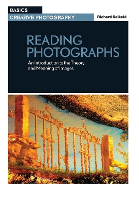 Reading Photographs: An Introduction to the Theory and Meaning of Images by Richard Salkeld