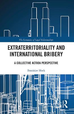 Extraterritoriality and International Bribery: A Collective Action Perspective by Branislav Hock