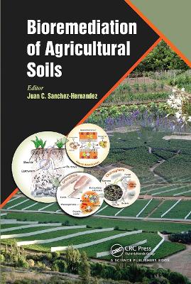 Bioremediation of Agricultural Soils by Juan C. Sanchez-Hernandez