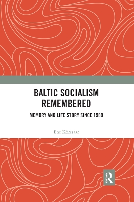Baltic Socialism Remembered: Memory and Life Story since 1989 book