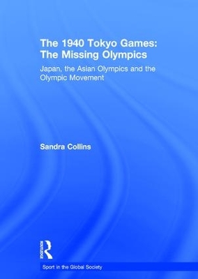 The 1940 Tokyo Games: The Missing Olympics by Sandra Collins