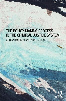 Policy Making Process in the Criminal Justice System by Adrian Barton