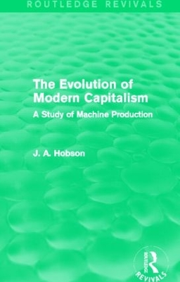Evolution of Modern Capitalism by J a Hobson