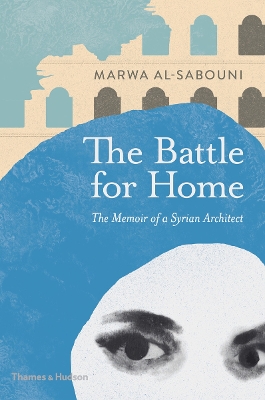 Battle for Home: Memoir of a Syrian Architect book