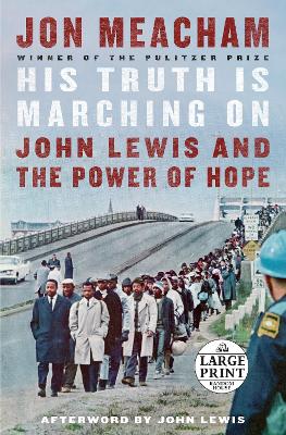 His Truth Is Marching On: John Lewis and the Power of Hope by Jon Meacham