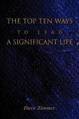 The Top Ten Ways to Lead a Significant Life book