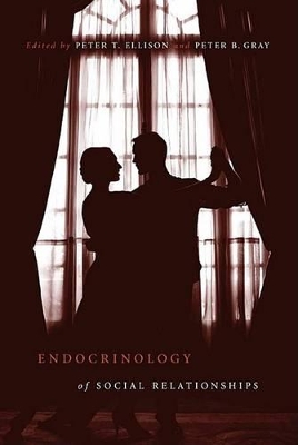 Endocrinology of Social Relationships by Peter T. Ellison