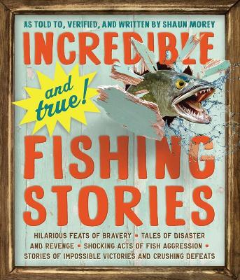 Incredible--and True!--Fishing Stories book