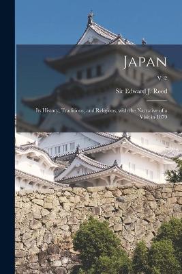 Japan: Its History, Traditions, and Religions, With the Narrative of a Visit in 1879; v. 2 book