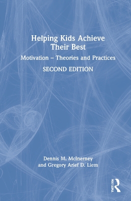 Helping Kids Achieve Their Best: Motivation – Theories and Practices by Dennis M McInerney