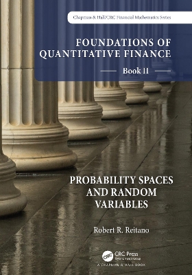 Foundations of Quantitative Finance Book II: Probability Spaces and Random Variables by Robert R. Reitano