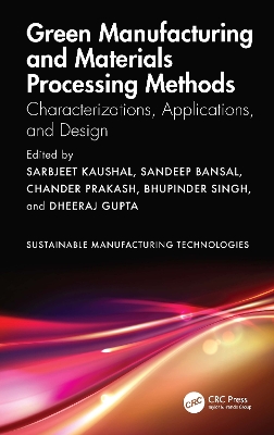 Green Manufacturing and Materials Processing Methods: Characterizations, Applications, and Design book