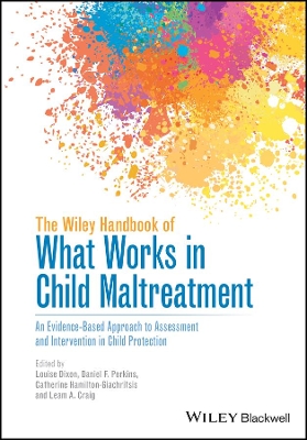 Wiley Handbook of What Works in Child Maltreatment by Louise Dixon