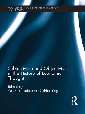 Subjectivism and Objectivism in the History of Economic Thought by Yagi Kiichiro
