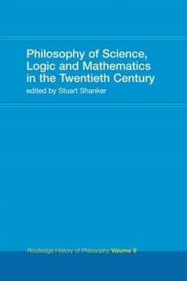 Philosophy of Science, Logic and Mathematics in the 20th Century by Stuart G. Shanker