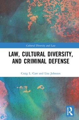 Law, Cultural Diversity, and Criminal Defense by Craig L. Carr