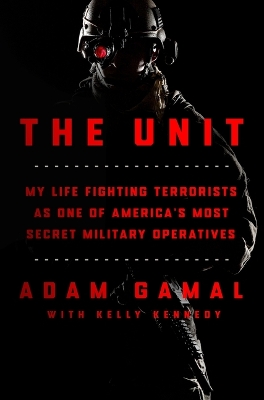 The Unit: My Life Fighting Terrorists as One of America's Most Secret Military Operatives book