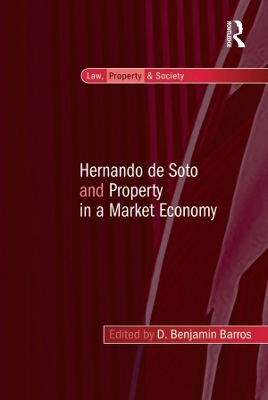 Hernando de Soto and Property in a Market Economy by D. Benjamin Barros