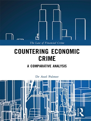 Countering Economic Crime: A Comparative Analysis by Axel Palmer