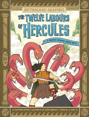 The Twelve Labours of Hercules: A Modern Graphic Greek Myth book