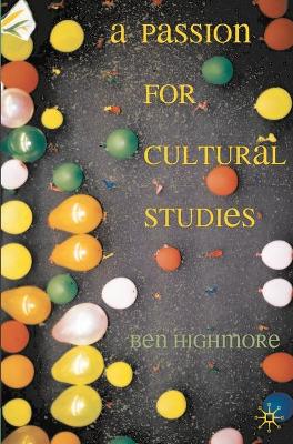 Passion for Cultural Studies by Ben Highmore