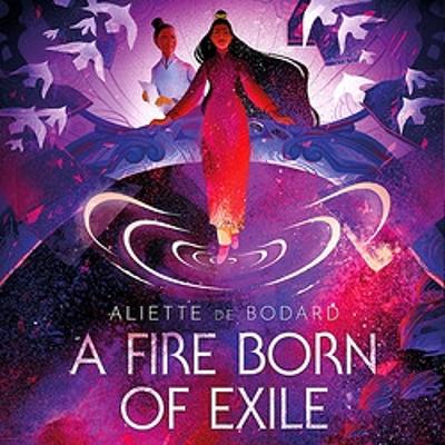 A Fire Born of Exile: A spellbinding standalone sci-fi romance and 2024 Hugo Award finalist perfect for fans of Becky Chambers by Aliette de Bodard