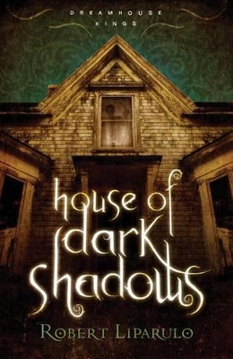 House of Dark Shadows by Robert Liparulo