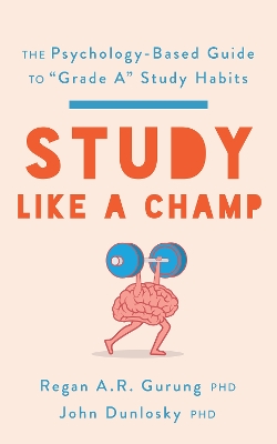 Study Like a Champ: The Psychology-Based Guide to “Grade A” Study Habits book